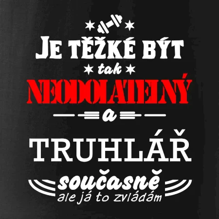 Je těžké být neodolatelný truhlář