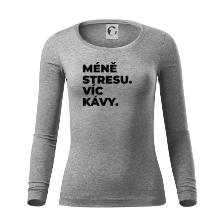 MÉNĚ STRESU.VÍC KÁVY.