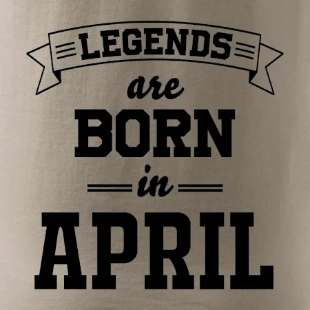 Legends are born in April