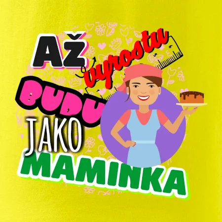 Až vyrostu budu jako maminka - cukrářka