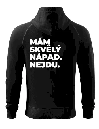MÁM SKVĚLÝ NÁPAD. NEJDU.