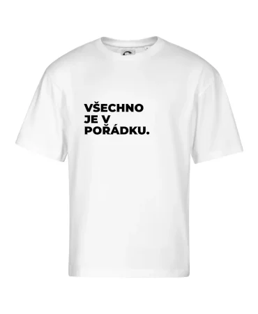 VŠECHNO JE V POŘÁDKU.