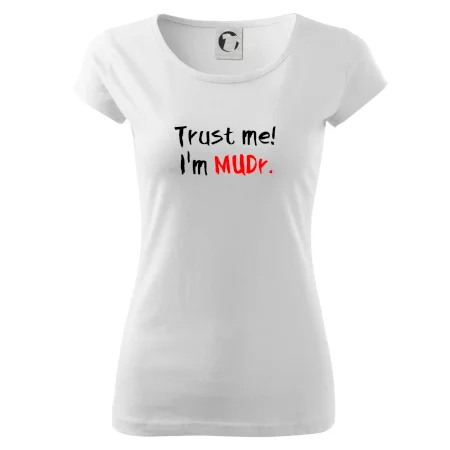 Trust me I´m  MUDr. / Věř mi jsem MUDR.