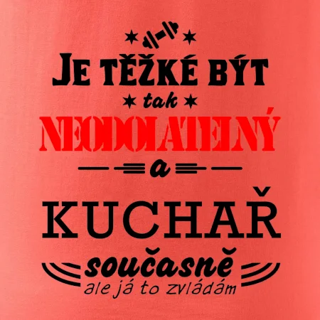 Je těžké být neodolatelný kuchař
