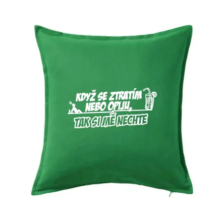 Když se ztratím nebo opiju, tak si mě nechte