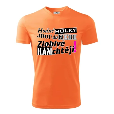 Hodné holky jdou do nebe, zlobivé kam chtějí!