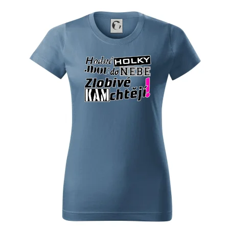 Hodné holky jdou do nebe, zlobivé kam chtějí!