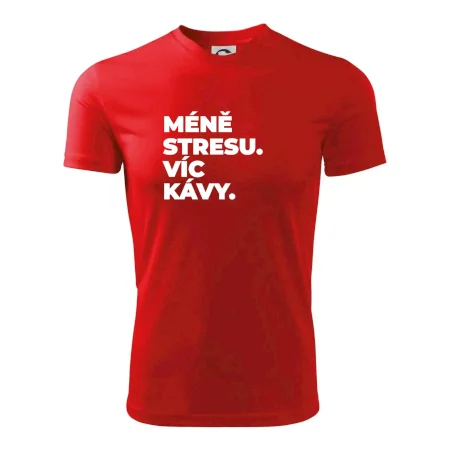 MÉNĚ STRESU.VÍC KÁVY.