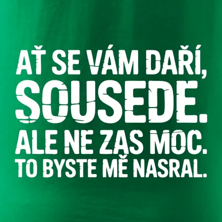 Ať se vám daří sousede
