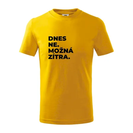 DNES NE. MOŽNÁ ZÍTRA.