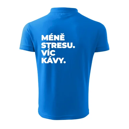 MÉNĚ STRESU.VÍC KÁVY.