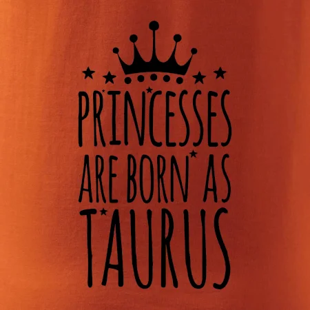Princesses are born as Taurus - Býk