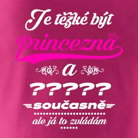 Je těžké být princezna - vlastní nápis