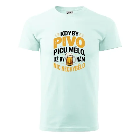 Kdyby pivo piču mělo,  už by nám nic nechybělo