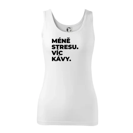 MÉNĚ STRESU.VÍC KÁVY.