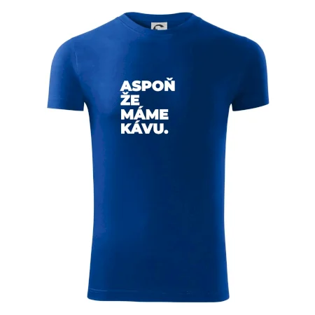 ASPOŇ ŽE MÁME KÁVU.