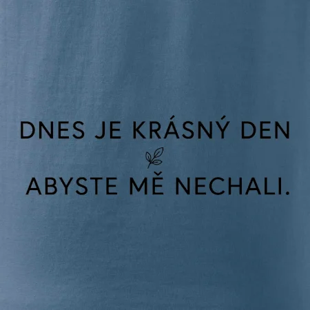 Dnes je krásný den abyste mě nechali bíle