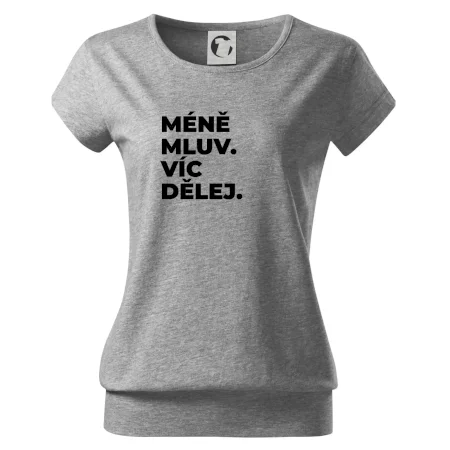 MÉNĚ MLUV. VÍC DĚLEJ.