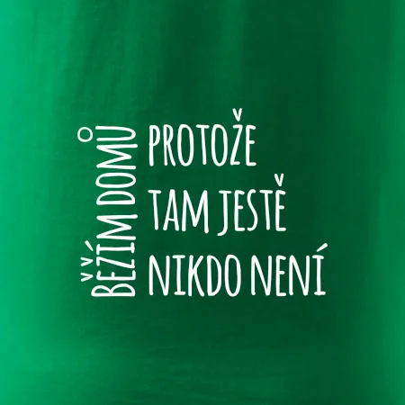 Běžím domů protože tam ještě nikdo není