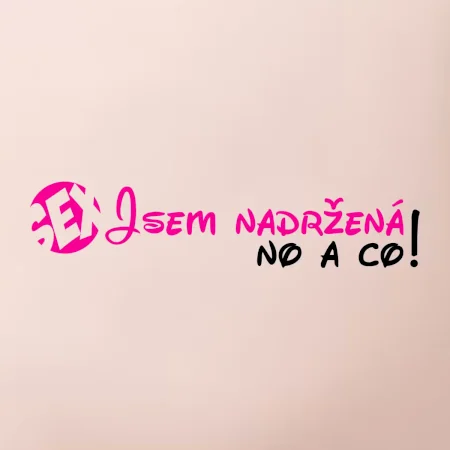 Jsem nadržená! No a co!