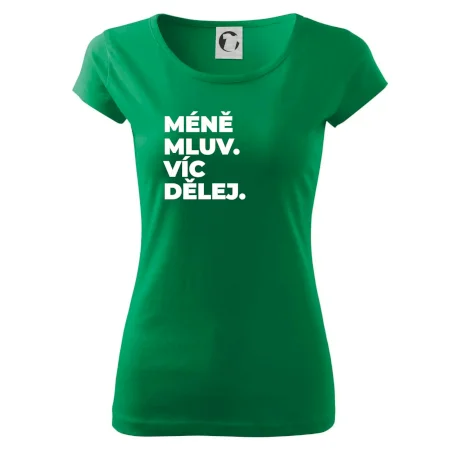 MÉNĚ MLUV. VÍC DĚLEJ.