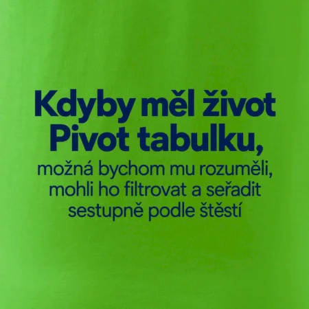 Kdyby měl život pivot tabulku
