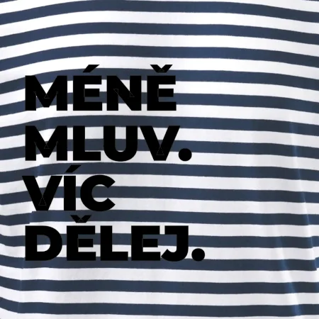 MÉNĚ MLUV. VÍC DĚLEJ.