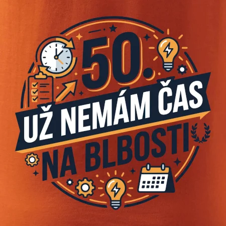 50 Nemám čas na blbosti