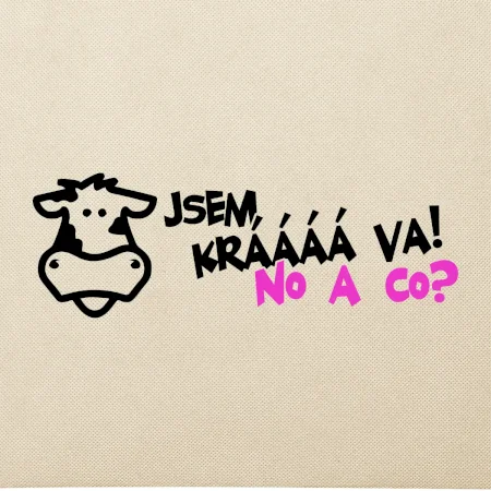 Jsem krávááá va! No a co!