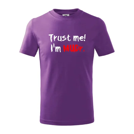 Trust me I´m  MUDr. / Věř mi jsem MUDR.