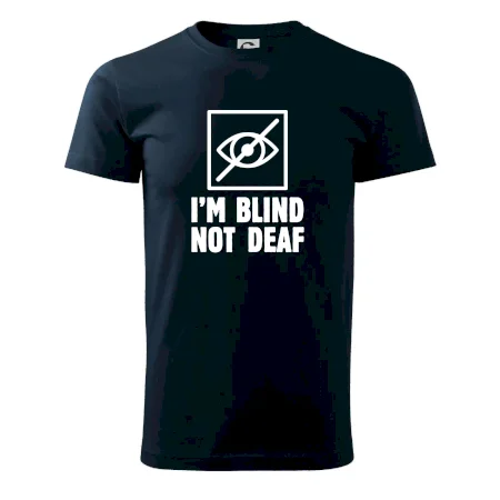 I'm blind not deaf
