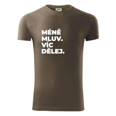 MÉNĚ MLUV. VÍC DĚLEJ.