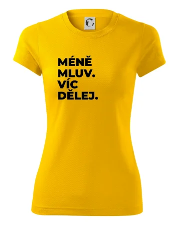 MÉNĚ MLUV. VÍC DĚLEJ.