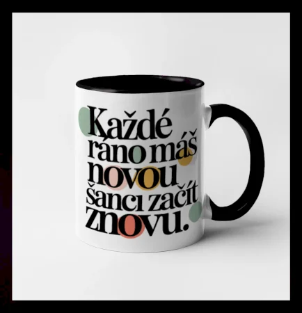 Každé ráno máš novou šanci začít znovu