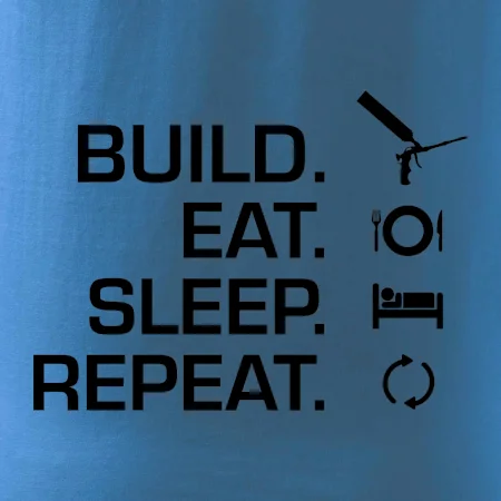 Build eat sleep repeat - montážní pěna