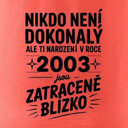 Nikdo není dokonalý ale ti narození v roce 2003 jsou zatraceně blízko