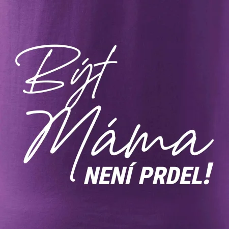 Být máma není prdel
