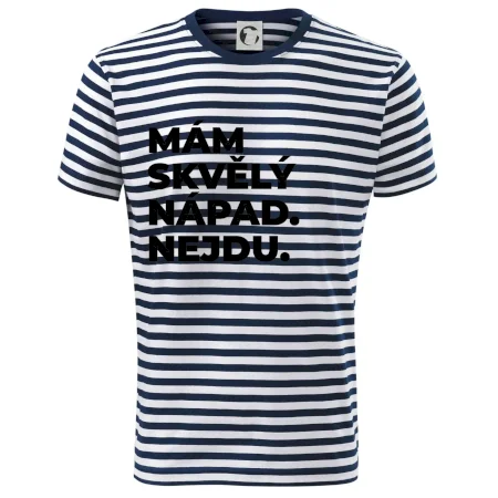 MÁM SKVĚLÝ NÁPAD. NEJDU.