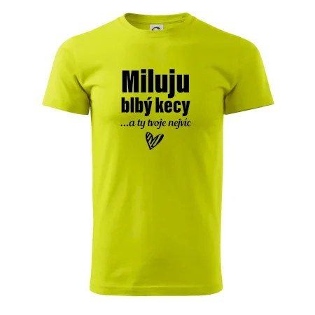 Miluju blbý kecy