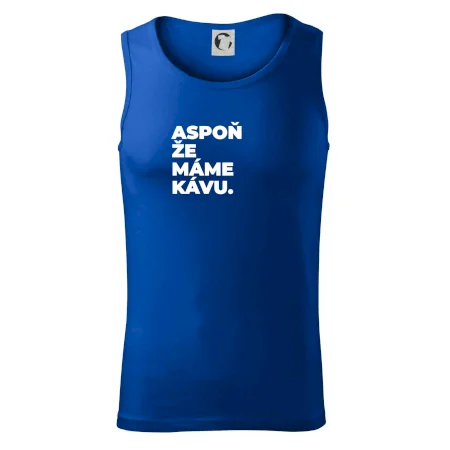 ASPOŇ ŽE MÁME KÁVU.