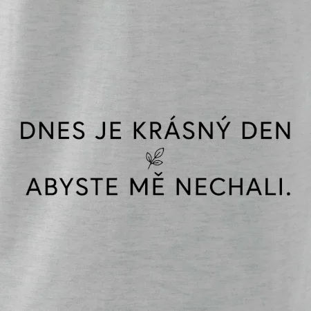 Dnes je krásný den abyste mě nechali bíle