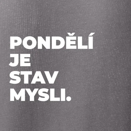 PONDĚLÍ JE STAV MYSLI.