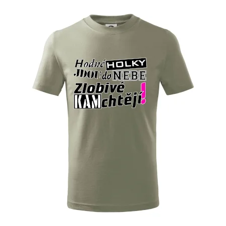 Hodné holky jdou do nebe, zlobivé kam chtějí!