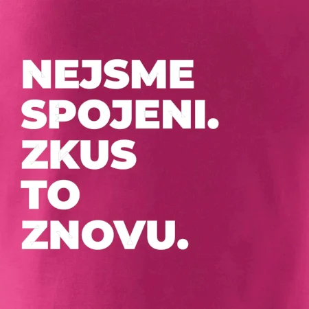 NEJSME SPOJENI. ZKUS TO ZNOVU.