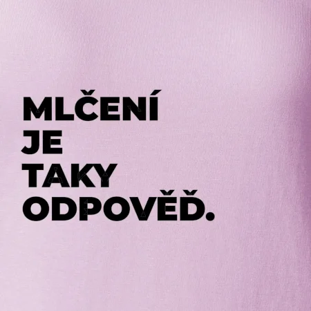 MLČENÍ JE TAKY ODPOVĚĎ.