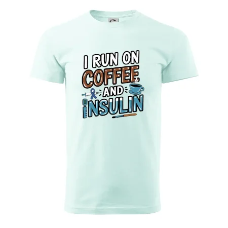 I Run On Coffee And Insulin