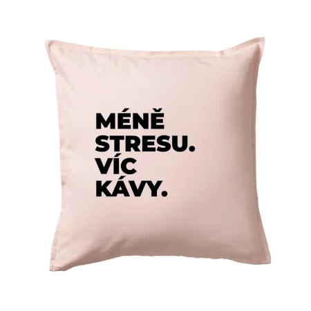 MÉNĚ STRESU.VÍC KÁVY.