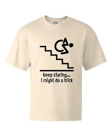 Keep staring i might do a trick