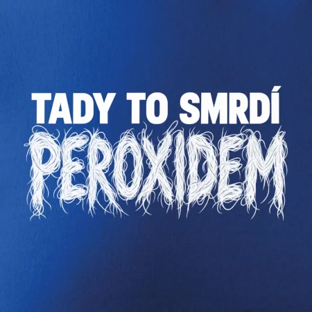 Tady to smrdí peroxidem