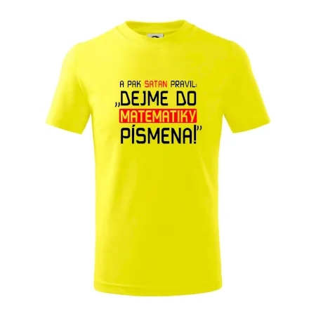 A pak satan pravil dejme do matematiky písmena